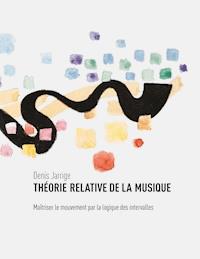 Théorie relative de la musique - Denis Jarrige - E-Book