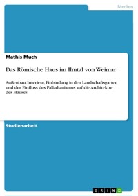 Das Römische Haus im Ilmtal von Weimar - Mathis Much - E-Book