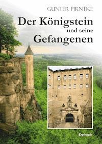 Der Königstein und seine Gefangenen - Gunter Pirntke - E-Book