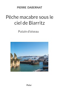 Pêche macabre sous le ciel de Biarritz - Pierre Dabernat - E-Book