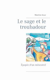 Le sage et le troubadour - Martine Arzur - E-Book