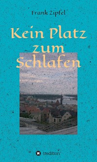 Kein Platz zum Schlafen - Frank Zipfel - E-Book