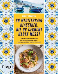80 mediterrane Klassiker, die du gekocht haben musst - Denny Imbroisi - E-Book