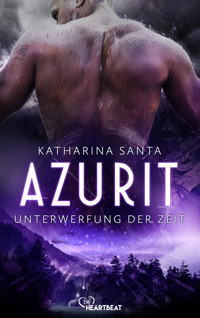 Azurit - Unterwerfung der Zeit - Katharina Santa - E-Book