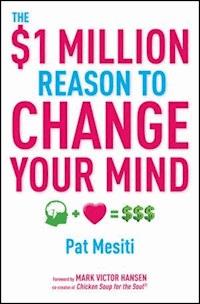 The $1 Million Reason to Change Your Mind - Pat Mesiti - E-Book