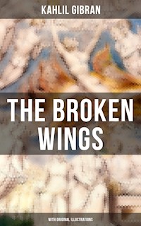 THE BROKEN WINGS (With Original Illustrations) - Kahlil Gibran - E-Book