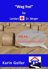"Weg frei" für Landarzt Dr. Berger - Karin Goller - E-Book