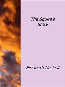 The Squire's Story - Elizabeth Gaskell - E-Book