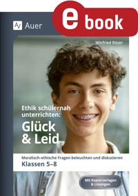 Ethik schülernah unterrichten Glück und Leid - Winfried Röser - E-Book