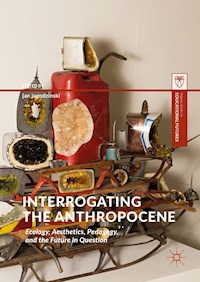 Interrogating the Anthropocene -  - E-Book