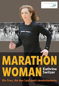 Marathon Woman - Kathrine Switzer - E-Book
