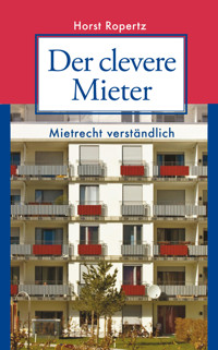 Der clevere Mieter. Mietrecht verständlich - Horst Ropertz - E-Book