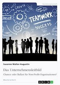 Das Unternehmensleitbild: Chance oder Ballast für Non-Profit-Organisationen? - Susanne Walter-Augustin - E-Book