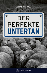 Der perfekte Untertan - Grosz Gerald - E-Book