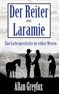Der Reiter aus Laramie - Allan Greyfox - E-Book