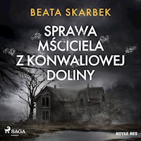 Sprawa Mściciela z Konwaliowej Doliny - Beata Skarbek - Hörbuch