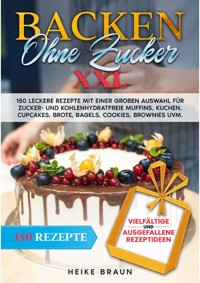 Backen ohne Zucker XXL - Heike Braun - E-Book