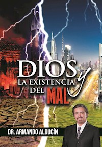 Dios y la existencia del mal - Armando Alducin - E-Book