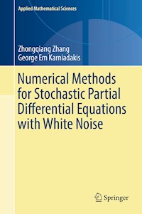 Numerical Methods for Stochastic Partial Differential Equations with White Noise - Zhongqiang Zhang - E-Book