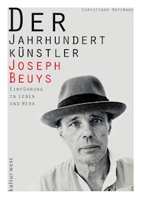 Der Jahrhundertkünstler Joseph Beuys - Christiane Hoffmans - E-Book