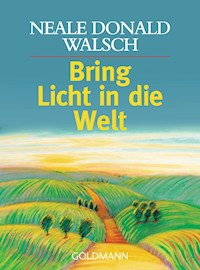 Bring Licht in die Welt - Neale Donald Walsch - E-Book