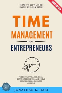 Time Management for Entrepreneurs: - Jonathan K. Hari - E-Book
