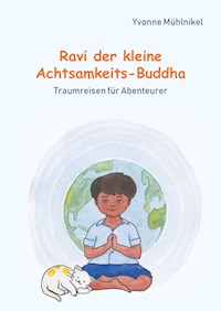 Ravi der kleine Achtsamkeits-Buddha - Yvonne Mühlnikel - E-Book
