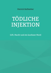Tödliche Injektion - Patrick Hofstetter - E-Book