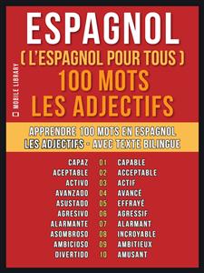 Espagnol ( L’Espagnol Pour Tous ) 100 Mots - Les Adjectifs - Mobile Library - E-Book