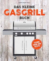 Das kleine Gasgrill-Buch - Rudolf Jaeger - E-Book