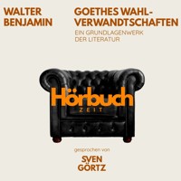 Goethes Wahlverwandtschaften. Ein Grundlagenwerk der Literatur. - Hörbuchzeit - Hörbuch