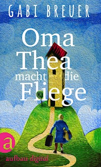 Oma Thea macht die Fliege - Gabi Breuer - E-Book