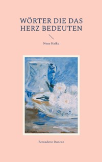 Wörter die das Herz bedeuten - Bernadette Duncan - E-Book