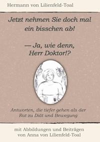 Jetzt nehmen Sie doch mal ein bisschen ab! - Hermann von Lilienfeld-Toal - E-Book
