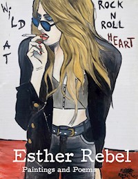 Esther Rebel. Wild At Rock N Roll Heart -  - E-Book