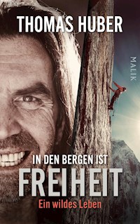 In den Bergen ist Freiheit - Thomas  Huber - E-Book