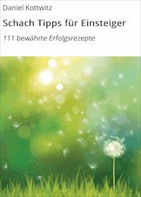 Schach Tipps für Einsteiger - Daniel Kottwitz - E-Book