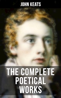 THE COMPLETE POETICAL WORKS OF JOHN KEATS - John Keats - E-Book