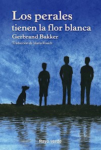 Los perales tienen la flor blanca - Gerbrand Bakker - E-Book
