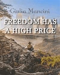 Freedom Has A High Price - Giulia Mancini - E-Book
