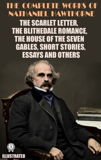 The Complete Works of Nathaniel Hawthorne. Illustrated - Nathaniel Hawthorne - E-Book