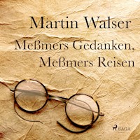 Meßmers Reisen, Meßmers Gedanken - Martin Walser - Hörbuch