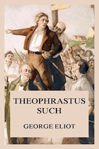 Theophrastus Such - George Eliot - E-Book