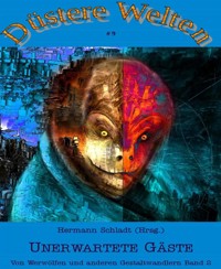 Unerwartete Gäste - Von Werwölfen und anderen Gestaltwandlern Band 2 - Hermann Schladt (Hrsg) - E-Book