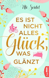 Es ist nicht alles Glück, was glänzt - Ute Seidel - E-Book