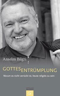 Gottesentrümplung - Anselm Bilgri - E-Book