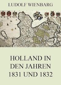 Holland in den Jahren 1831 und 1832 - Ludolf Wienbarg - E-Book