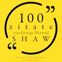 100 Zitate von George Bernard Shaw - George Bernard Shaw - Hörbuch