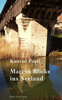 Marcos Blicke ins Seeland - Konrad Pauli - E-Book