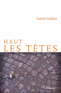 Haut les têtes - Gabriel Saillard - E-Book